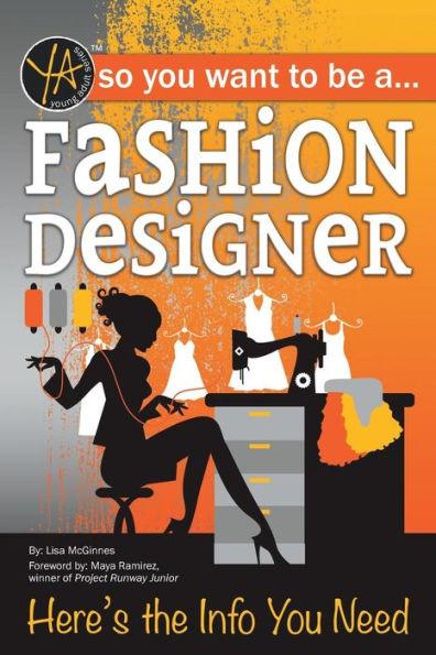 So You Want to Be a Fashion Designer: Here's the Info You Need - Paperback | Diverse Reads