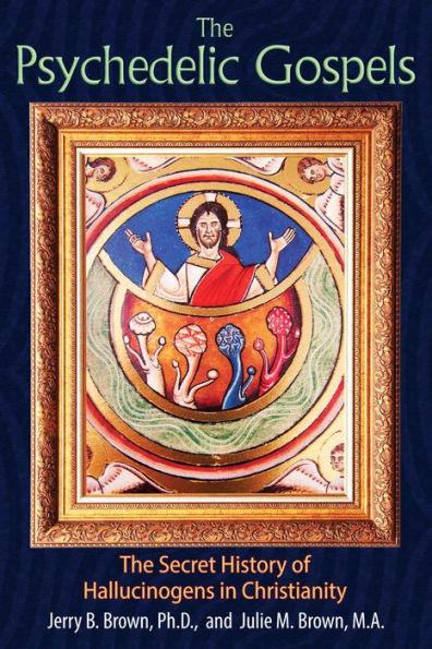 The Psychedelic Gospels: The Secret History of Hallucinogens in Christianity - Paperback | Diverse Reads