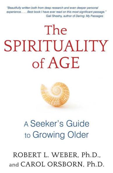 The Spirituality of Age: A Seeker's Guide to Growing Older - Paperback | Diverse Reads