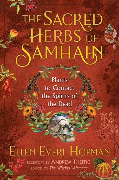 The Sacred Herbs of Samhain: Plants to Contact the Spirits of the Dead - Paperback | Diverse Reads
