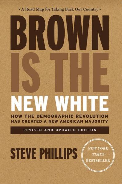 Brown Is the New White: How the Demographic Revolution Has Created a New American Majority - Paperback | Diverse Reads