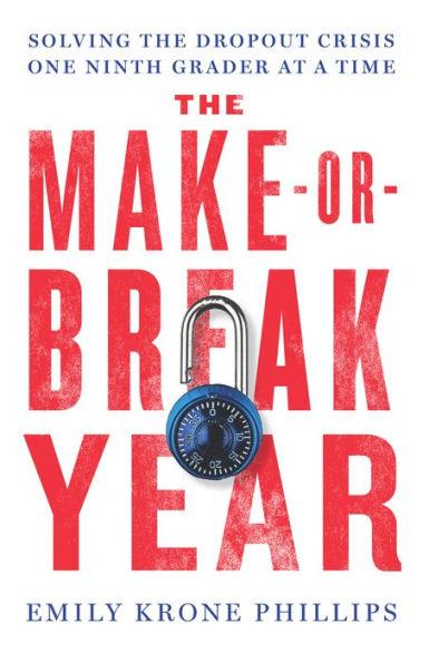 The Make-or-Break Year: Solving the Dropout Crisis One Ninth Grader at a Time - Hardcover | Diverse Reads