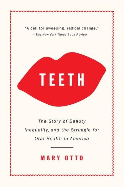 Teeth: The Story of Beauty, Inequality, and the Struggle for Oral Health in America - Paperback | Diverse Reads