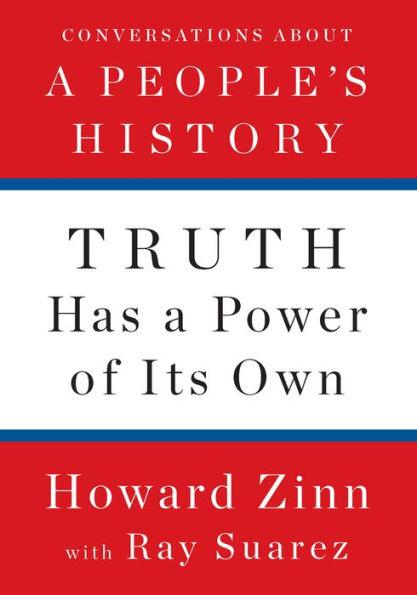 Truth Has a Power of Its Own: Conversations About A People's History - Hardcover | Diverse Reads