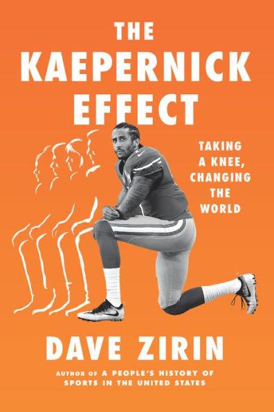 The Kaepernick Effect: Taking a Knee, Changing the World - Hardcover | Diverse Reads