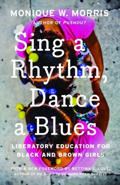 Sing a Rhythm, Dance a Blues: Education for the Liberation of Black and Brown Girls - Paperback | Diverse Reads