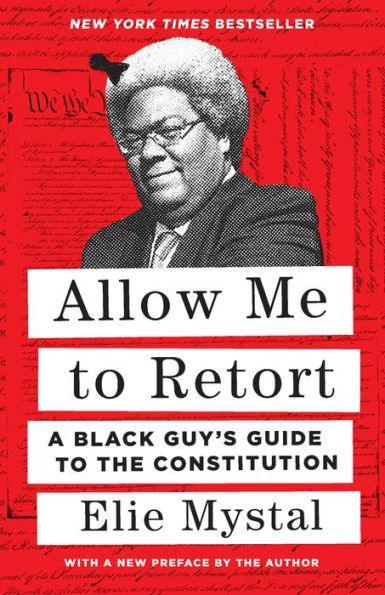 Allow Me to Retort: A Black Guy's Guide to the Constitution - Paperback | Diverse Reads