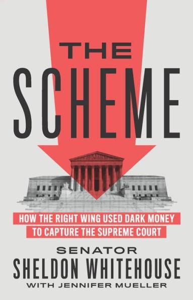 The Scheme: How the Right Wing Used Dark Money to Capture the Supreme Court - Paperback | Diverse Reads