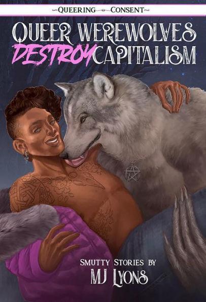 Queer Werewolves Destroy Capitalism: Smutty Stories - Diverse Reads