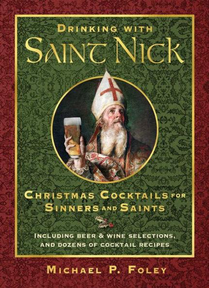 Drinking with Saint Nick: Christmas Cocktails for Sinners and Saints - Hardcover | Diverse Reads