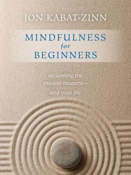 Mindfulness for Beginners: Reclaiming the Present Moment-and Your Life - Paperback | Diverse Reads