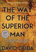 The Way of the Superior Man: A Spiritual Guide to Mastering the Challenges of Women, Work, and Sexual Desire (20th Anniversary Edition) - Paperback | Diverse Reads