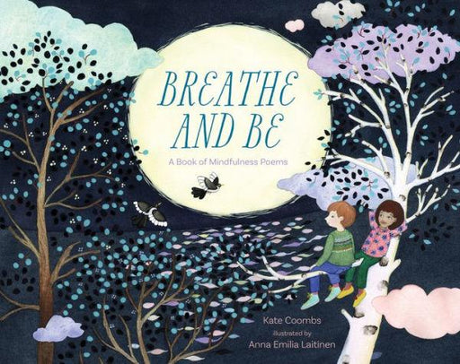 Breathe and Be: A Book of Mindfulness Poems - Hardcover | Diverse Reads