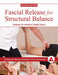 Fascial Release for Structural Balance, Revised Edition: Putting the Theory of Anatomy Trains into Practice - Paperback | Diverse Reads