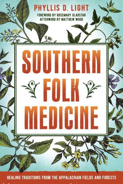 Southern Folk Medicine: Healing Traditions from the Appalachian Fields and Forests - Paperback | Diverse Reads