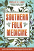 Southern Folk Medicine: Healing Traditions from the Appalachian Fields and Forests - Paperback | Diverse Reads