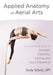 Applied Anatomy of Aerial Arts: An Illustrated Guide to Strength, Flexibility, Training, and Injury Prevention - Paperback | Diverse Reads