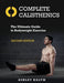 Complete Calisthenics, Second Edition: The Ultimate Guide to Bodyweight Exercise - Paperback | Diverse Reads