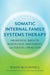Somatic Internal Family Systems Therapy: Awareness, Breath, Resonance, Movement, and Touch in Practice - Paperback | Diverse Reads