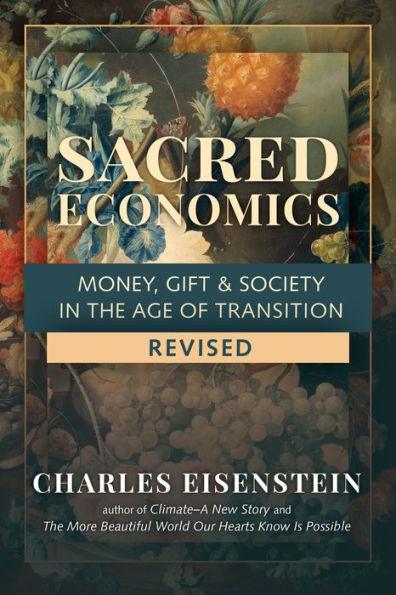 Sacred Economics, Revised: Money, Gift & Society in the Age of Transition - Paperback | Diverse Reads