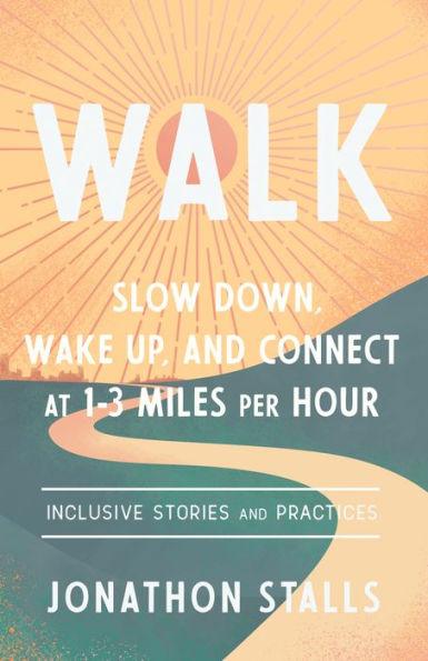 WALK: Slow Down, Wake Up, and Connect at 1-3 Miles per Hour - Paperback | Diverse Reads