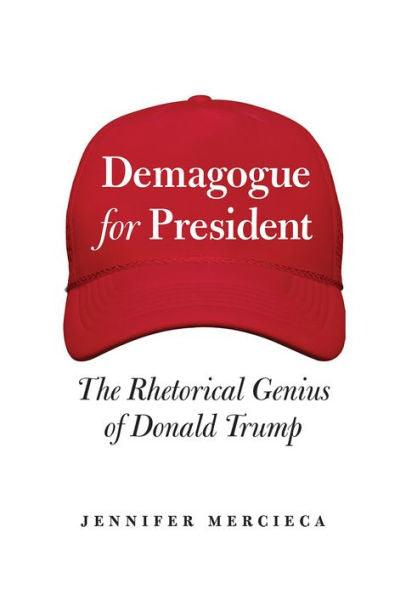 Demagogue for President: The Rhetorical Genius of Donald Trump - Hardcover | Diverse Reads