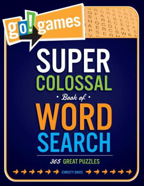Go!Games Super Colossal Book of Word Search: 365 Great Puzzles - Paperback | Diverse Reads