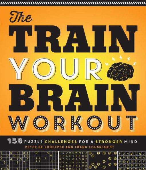 The Train Your Brain Workout: 156 Puzzle Challenges for a Stronger Mind - Paperback | Diverse Reads