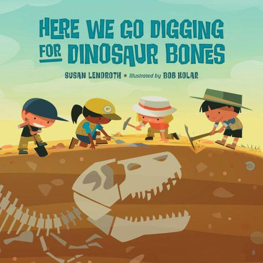 Here We Go Digging for Dinosaur Bones - Hardcover | Diverse Reads