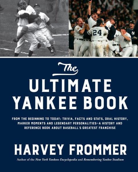 The Ultimate Yankee Book: From the Beginning to Today: Trivia, Facts and Stats, Oral History, Marker Moments and Legendary Personalities-A History and Reference Book About Baseball's Greatest Franchise - Hardcover | Diverse Reads