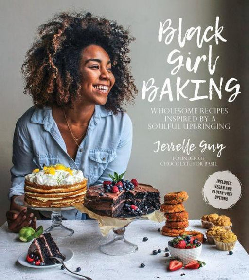 Black Girl Baking: Wholesome Recipes Inspired by a Soulful Upbringing -  | Diverse Reads