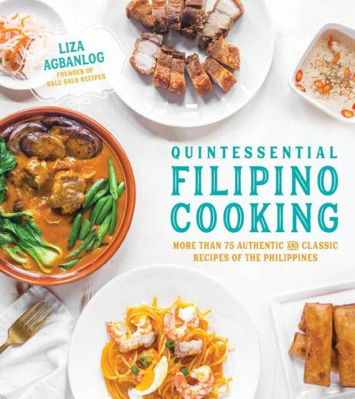 Quintessential Filipino Cooking: 75 Authentic and Classic Recipes of the Philippines - Paperback | Diverse Reads