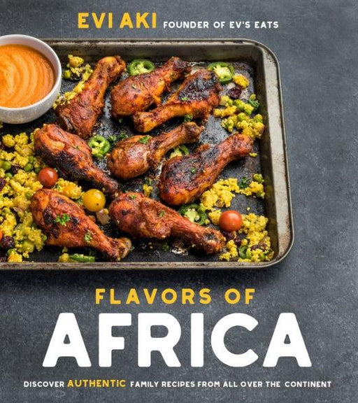 Flavors of Africa: Discover Authentic Family Recipes from All Over the Continent - Paperback | Diverse Reads