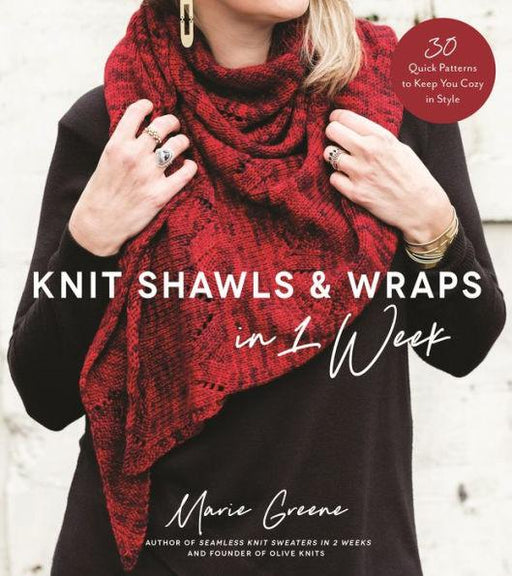 Knit Shawls & Wraps in 1 Week: 30 Quick Patterns to Keep You Cozy in Style - Paperback | Diverse Reads