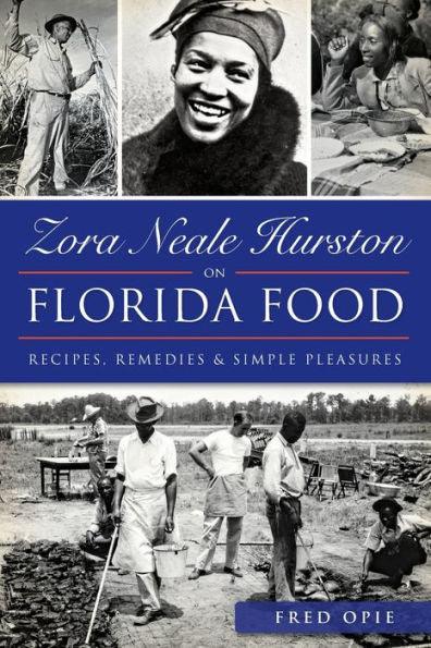 Zora Neale Hurston on Florida Food:: Recipes, Remedies & Simple Pleasures - Paperback | Diverse Reads