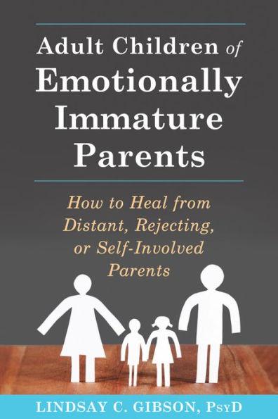 Adult Children of Emotionally Immature Parents: How to Heal from Distant, Rejecting, or Self-Involved Parents - Paperback | Diverse Reads