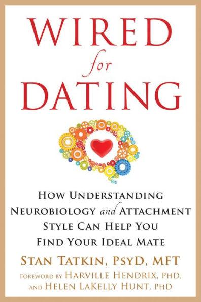Wired for Dating: How Understanding Neurobiology and Attachment Style Can Help You Find Your Ideal Mate - Paperback | Diverse Reads