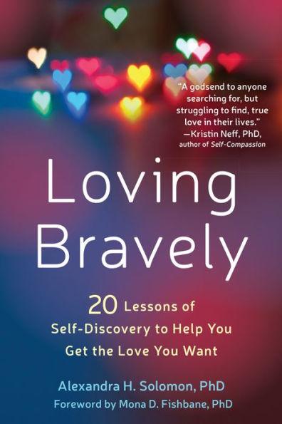Loving Bravely: Twenty Lessons of Self-Discovery to Help You Get the Love You Want - Paperback | Diverse Reads