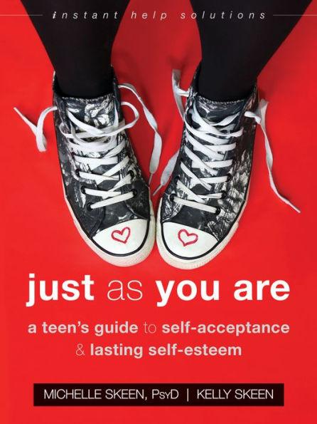 Just As You Are: A Teen's Guide to Self-Acceptance and Lasting Self-Esteem - Paperback | Diverse Reads