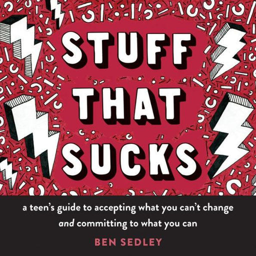 Stuff That Sucks: A Teen's Guide to Accepting What You Can't Change and Committing to What You Can - Paperback | Diverse Reads