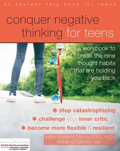 Conquer Negative Thinking for Teens: A Workbook to Break the Nine Thought Habits That Are Holding You Back - Paperback | Diverse Reads