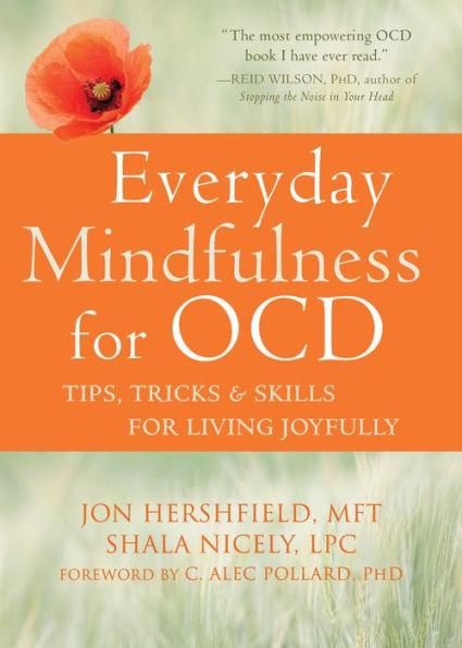 Everyday Mindfulness for OCD: Tips, Tricks, and Skills for Living Joyfully - Paperback | Diverse Reads