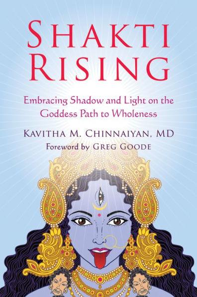 Shakti Rising: Embracing Shadow and Light on the Goddess Path to Wholeness - Paperback | Diverse Reads
