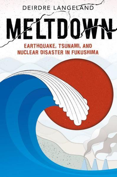 Meltdown: Earthquake, Tsunami, and Nuclear Disaster in Fukushima - Diverse Reads