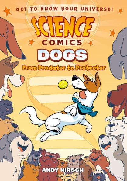 Dogs: From Predator to Protector (Science Comics Series) - Paperback | Diverse Reads