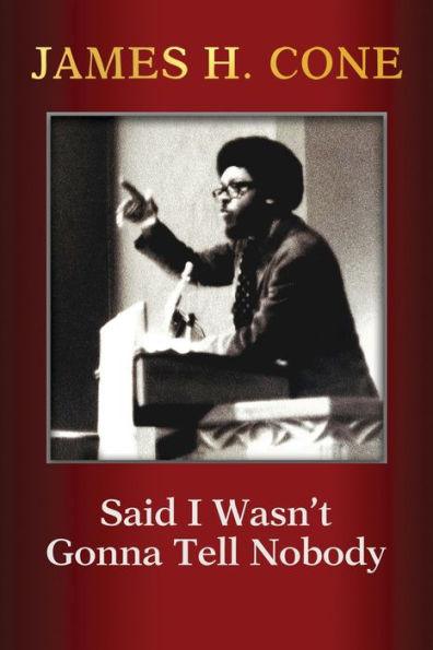 Said I Wasn't Gonna Tell Nobody: The Making of a Black Theologian - Paperback | Diverse Reads