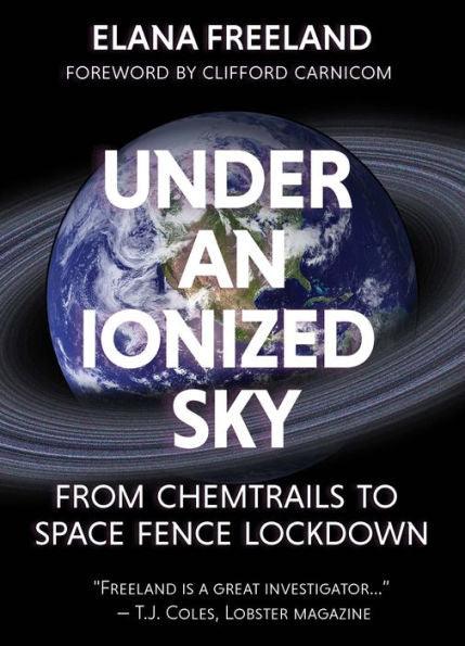 Under an Ionized Sky: From Chemtrails to Space Fence Lockdown - Paperback | Diverse Reads