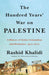 The Hundred Years' War on Palestine: A History of Settler Colonialism and Resistance, 1917-2017 - Diverse Reads