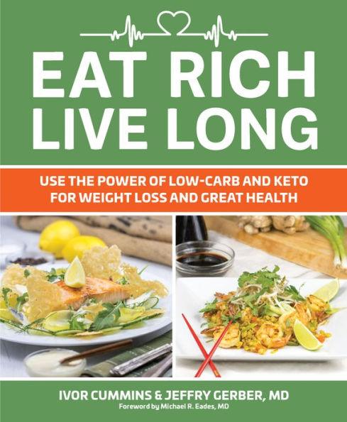 Eat Rich, Live Long: Use the Power of Low-Carb and Keto for Weight Loss and Great Health - Paperback | Diverse Reads