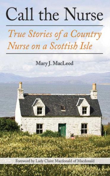 Call the Nurse: True Stories of a Country Nurse on a Scottish Isle (The Country Nurse Series, Book One) - Paperback | Diverse Reads